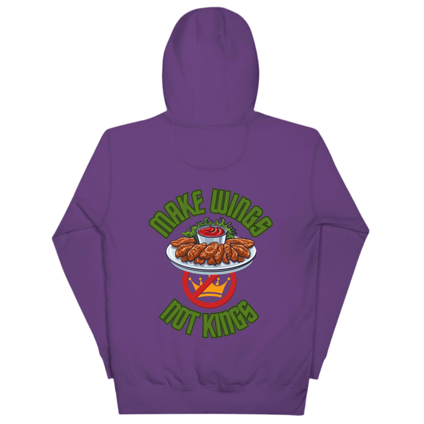 Make Wings, Not Kings – Chicken Wing Hoodie, Anti - Monarchy & Pro - Buffalo Sauce - Back Image by Snarkable