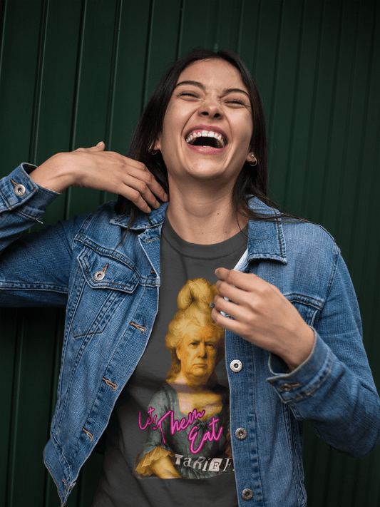 Let Them Eat Tariffs Unisex Trump t-shirt Funny by Snarkable