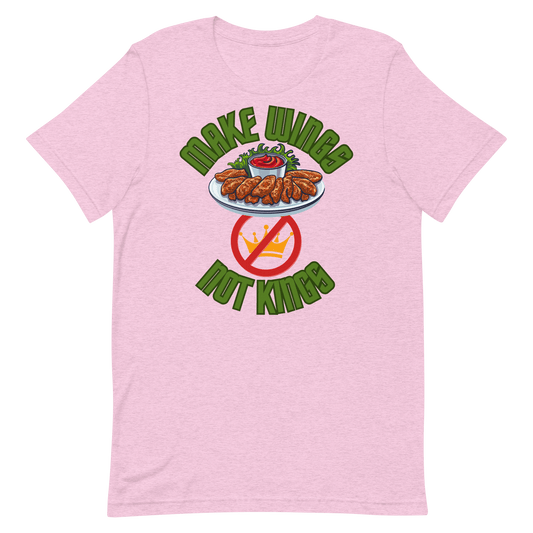 Make Wings, Not Kings – Chicken Wing T-Shirt, Anti - Monarchy & Pro - Buffalo Sauce - Unisex t-shirt by Snarkable