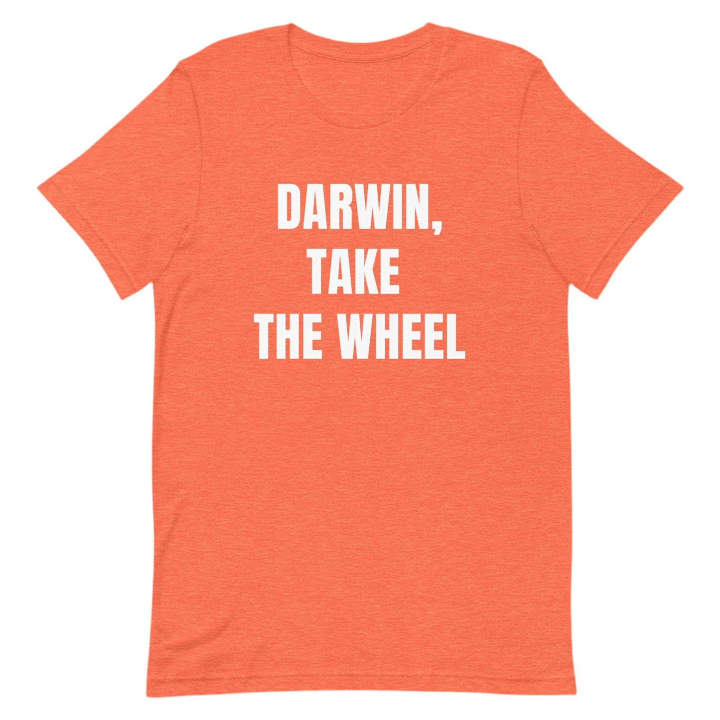 Darwin, Take the Wheel, Funny Evolution T-Shirt - Unisex by Snarkable