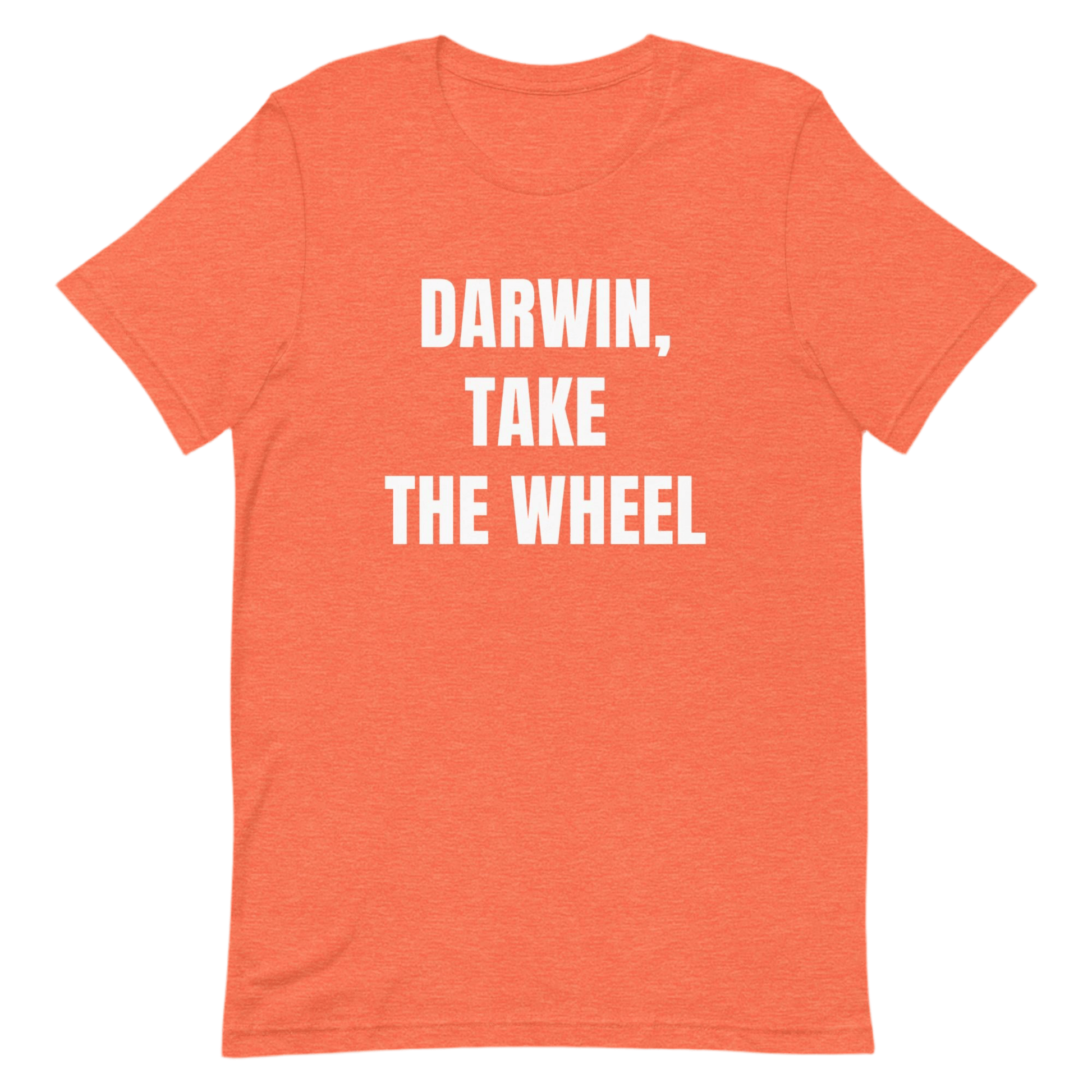 Darwin, Take the Wheel, Funny Evolution T-Shirt - Unisex by Snarkable