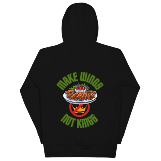 Make Wings, Not Kings – Chicken Wing Hoodie, Anti - Monarchy & Pro - Buffalo Sauce - Back Image by Snarkable