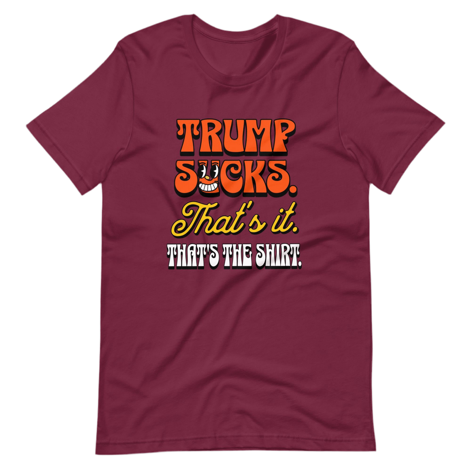 Trump Sucks. That’s It. That’s the Shirt. by Snarkable