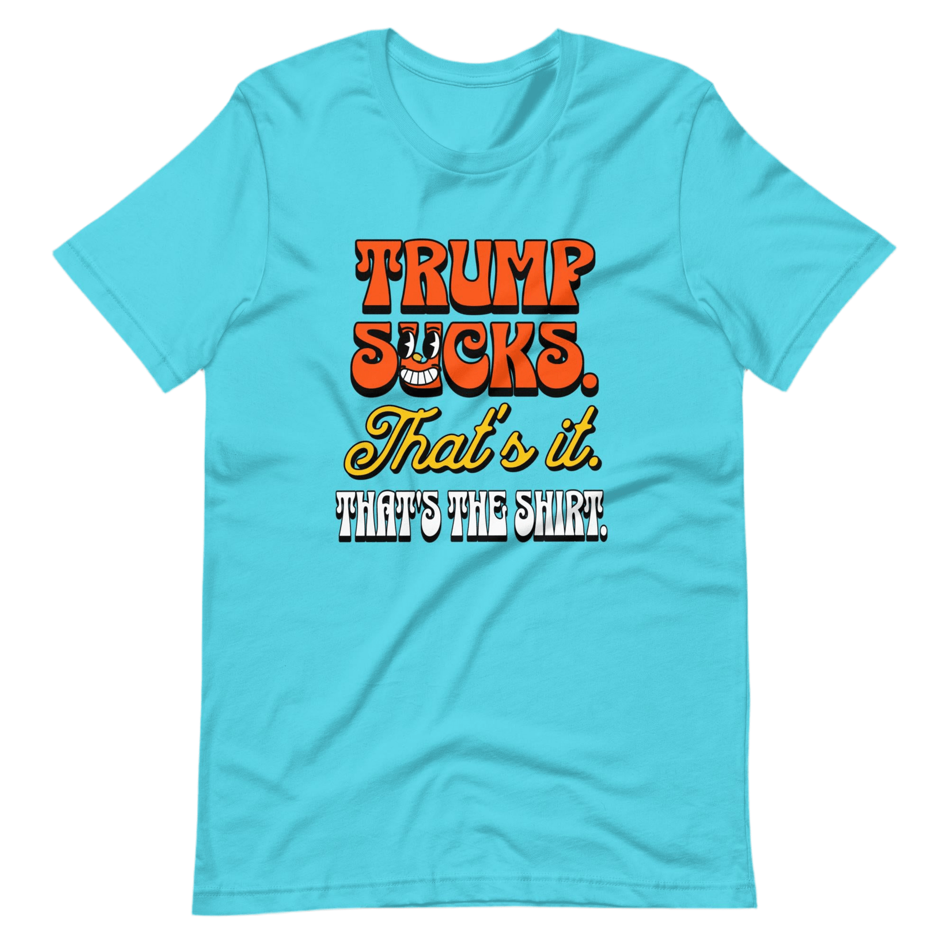 Trump Sucks. That’s It. That’s the Shirt. by Snarkable