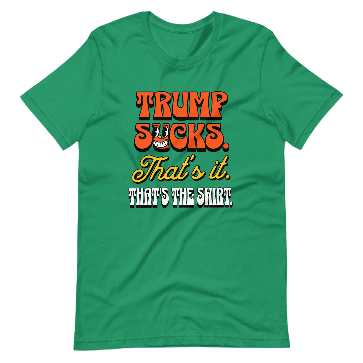 Trump Sucks. That’s It. That’s the Shirt. by Snarkable
