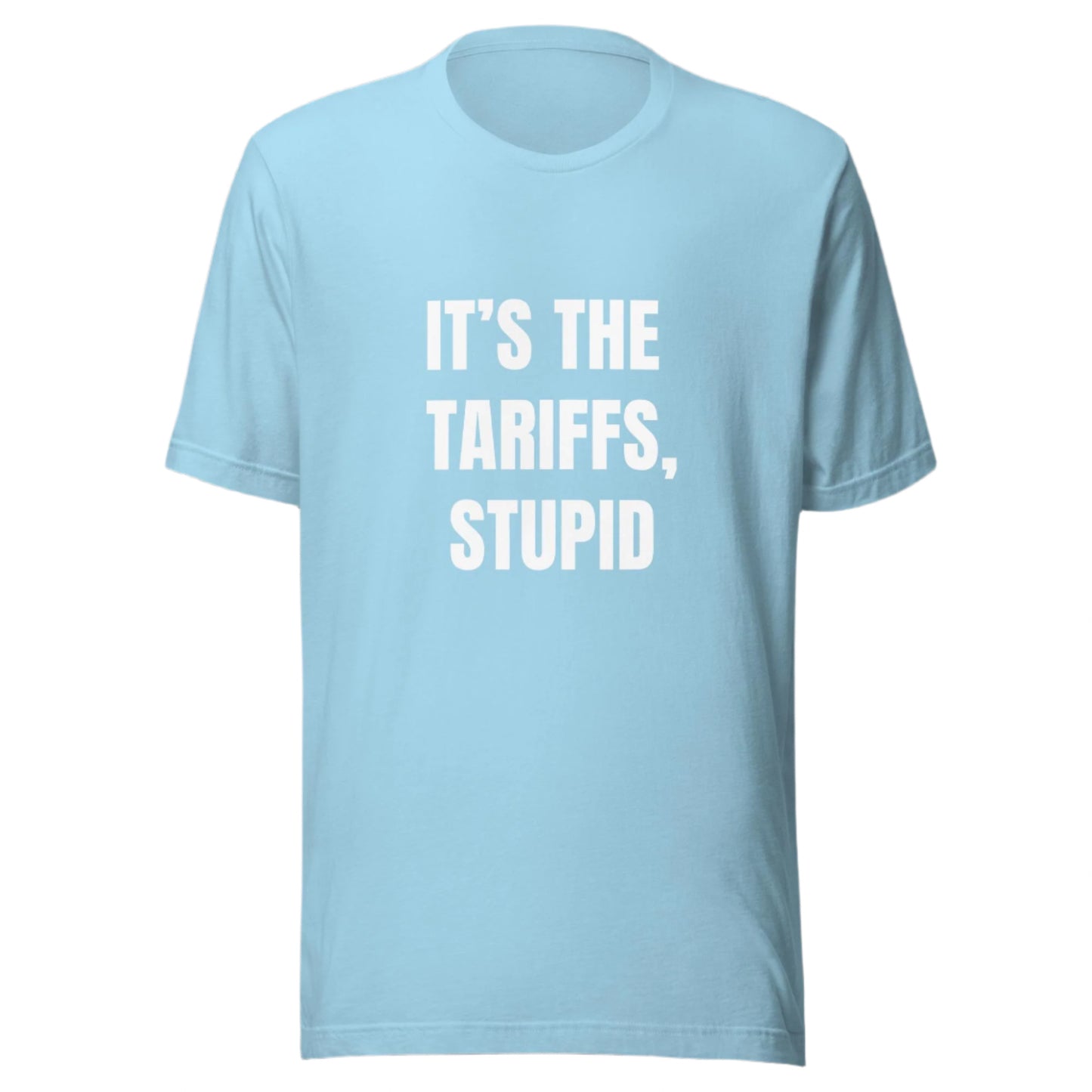 It's the Tariffs, Stupid - Funny Political Shirt - Everyone is Broke Now - Good Job, Asshole - Unisex t-shirt by Snarkable