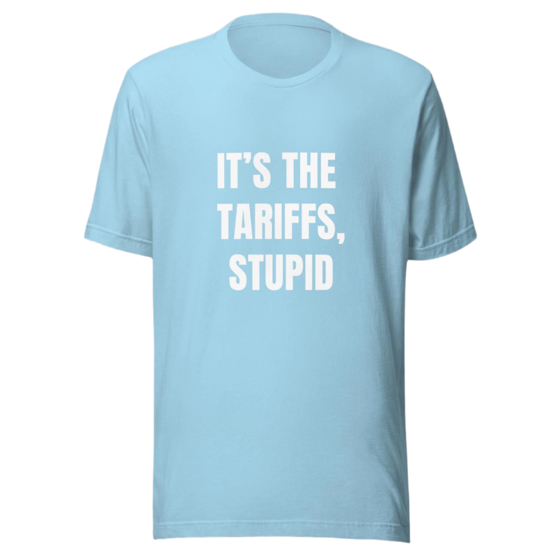 It's the Tariffs, Stupid - Funny Political Shirt - Everyone is Broke Now - Good Job, Asshole - Unisex t-shirt by Snarkable