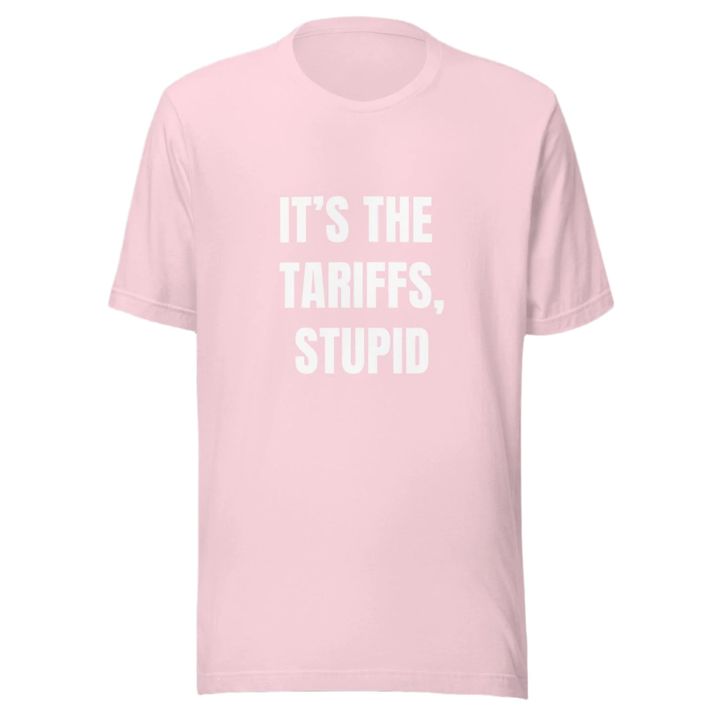 It's the Tariffs, Stupid - Funny Political Shirt - Everyone is Broke Now - Good Job, Asshole - Unisex t-shirt by Snarkable