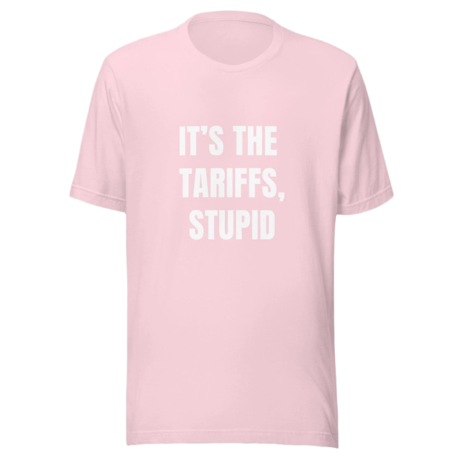It's the Tariffs, Stupid - Funny Political Shirt - Everyone is Broke Now - Good Job, Asshole - Unisex t-shirt by Snarkable