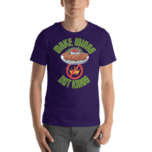 Make Wings, Not Kings – Chicken Wing T-Shirt, Anti - Monarchy & Pro - Buffalo Sauce - Unisex t-shirt by Snarkable