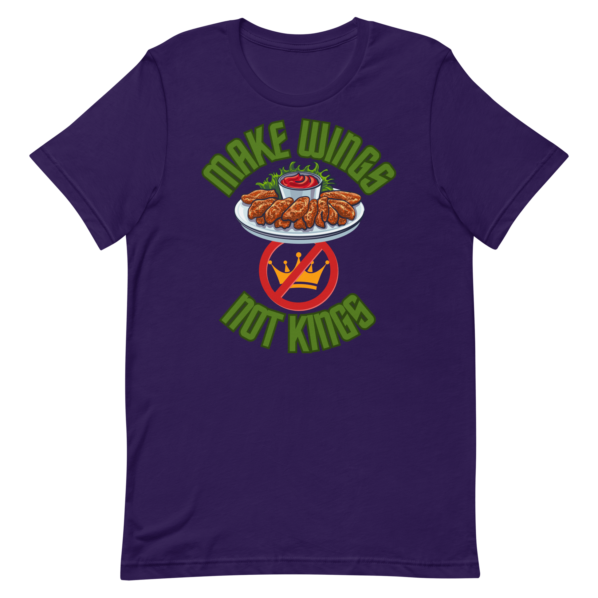 Make Wings, Not Kings – Chicken Wing T-Shirt, Anti - Monarchy & Pro - Buffalo Sauce - Unisex t-shirt by Snarkable