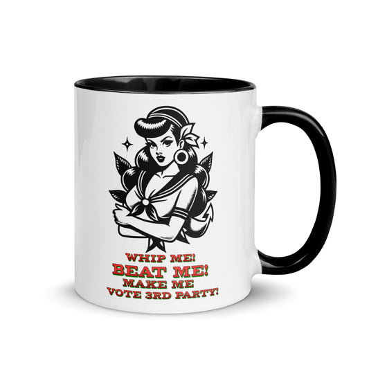 Whip Me, Beat Me Make Me Vote 3rd Party - Funny and Naughty Coffee Tea Mug by Snarkable